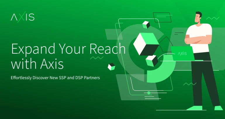 Expand your reach with Axis: efortlessly discover new SSP & DSP partners