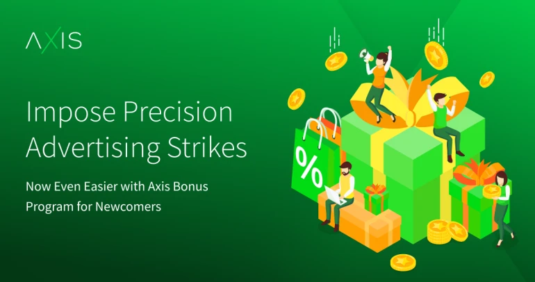 Impose Precision Advertising Strikes: Now Even Easier with Axis Bonus Program for Newcomers