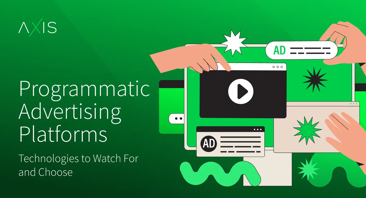 Programmatic Advertising Platforms: Technologies to Watch For and Choose