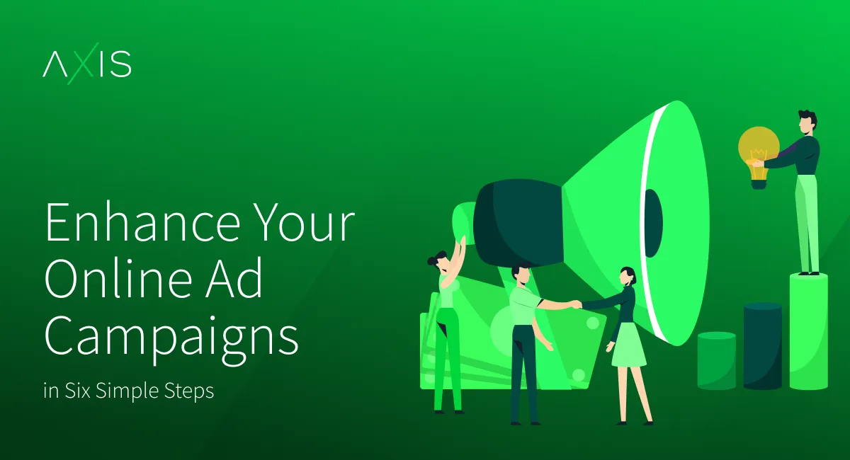 Enhance Your Online Ad Campaigns in Six Simple Steps