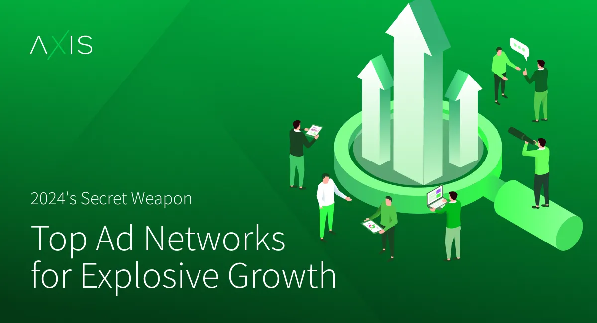 2024's Secret Weapon - Top Ad Networks for Explosive Growth