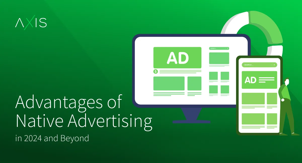 Advantages of Native Advertising in 2024 and Beyond