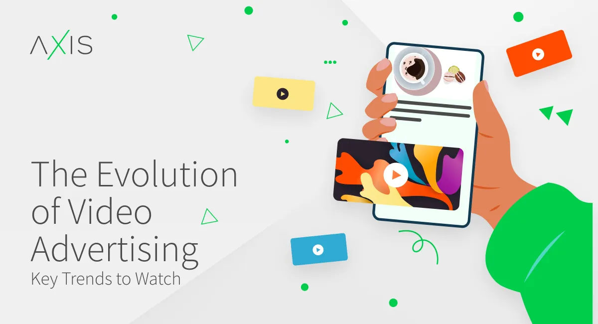 The Evolution of Video Advertising: Key Trends to Watch