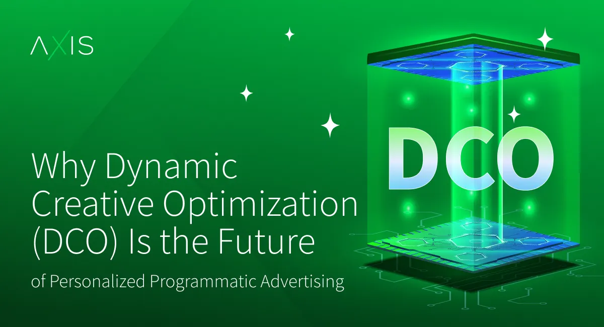 Why Dynamic Creative Optimization (DCO) Is the Future of Personalized Programmatic 