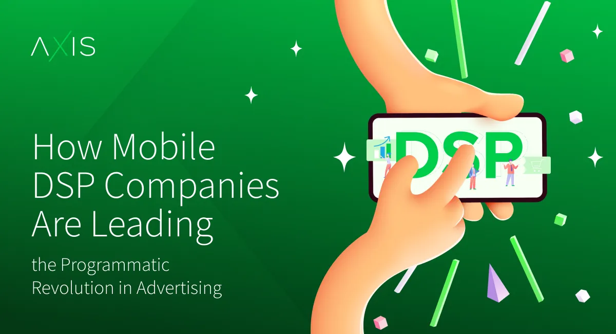 How Mobile DSP Companies Are Leading the Programmatic Revolution in Advertising