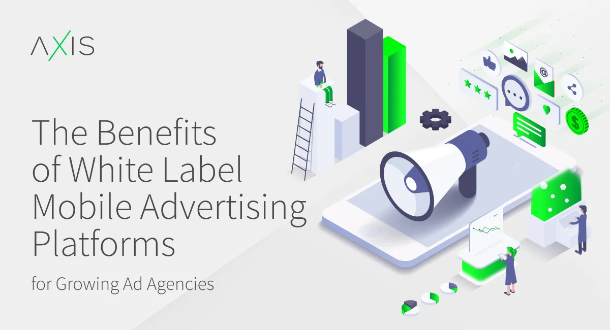 The Benefits of White Label Mobile Advertising Platforms for Growing Ad Agencies