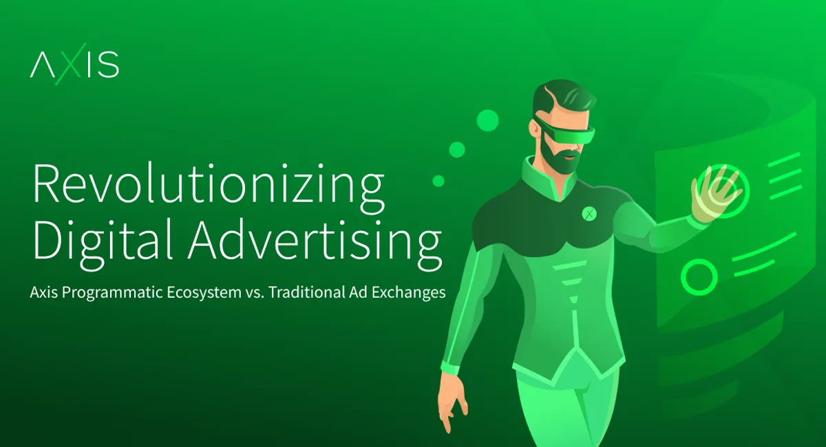 Revolutionizing Digital Advertising: Axis Programmatic Ecosystem vs. Traditional Ad Exchanges