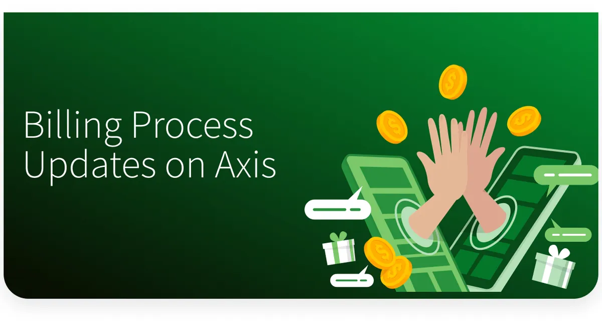 Meet Axis' Enhanced Billing System: A Simple and Seamless Experience for Partners